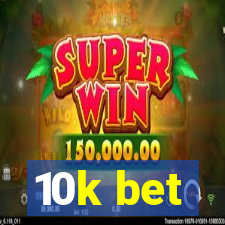 10k bet